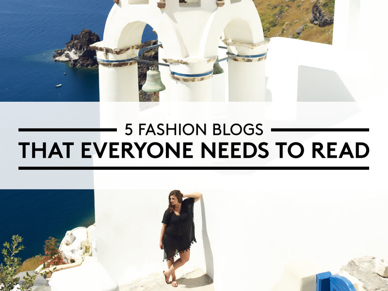 5 Fashion Blogs that Everyone Needs to Read